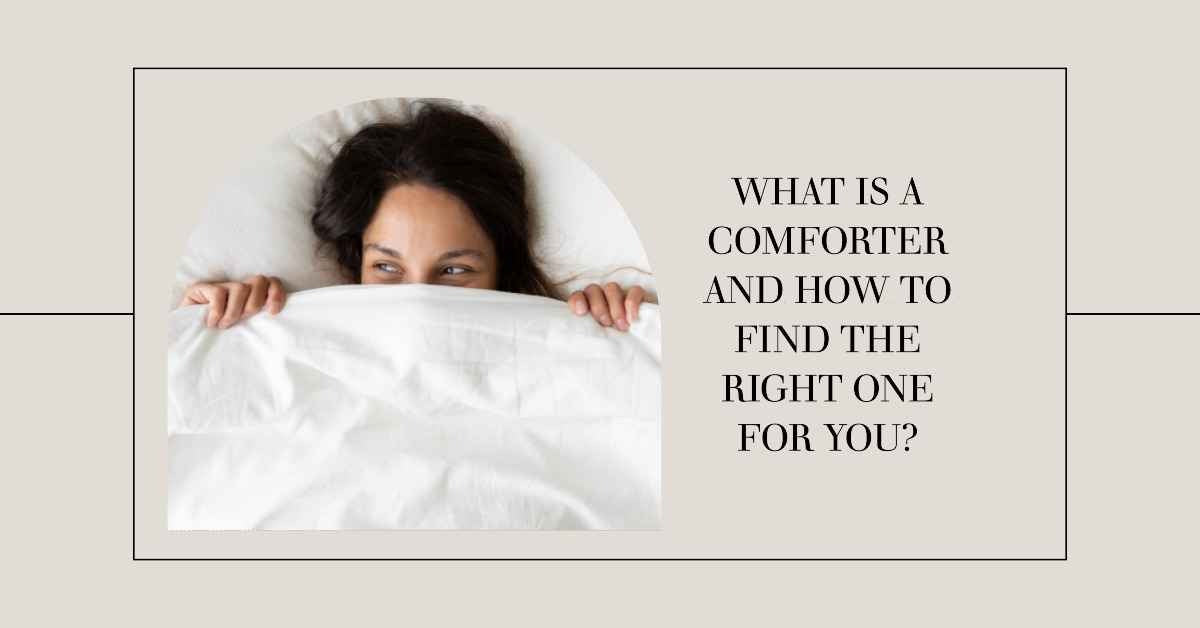 What Is a Comforter and How to Find the Right One for You