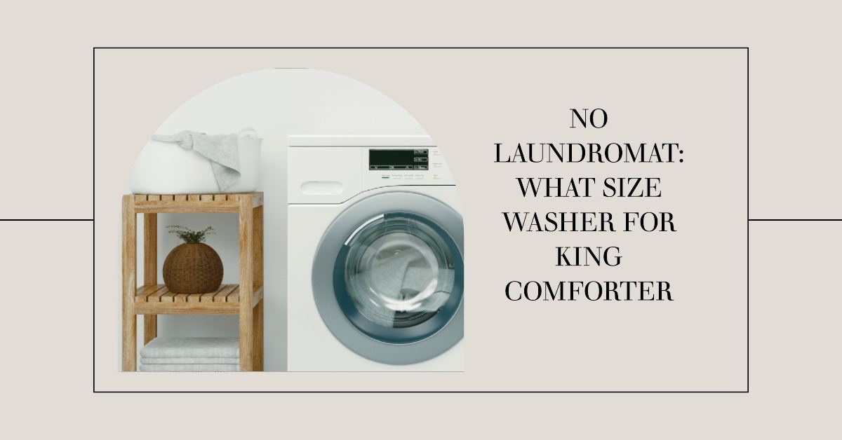 No Laundromat: What Size Washer for King Comforter